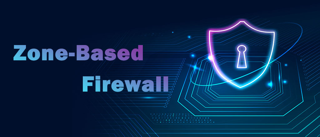 Zone-Based Firewall