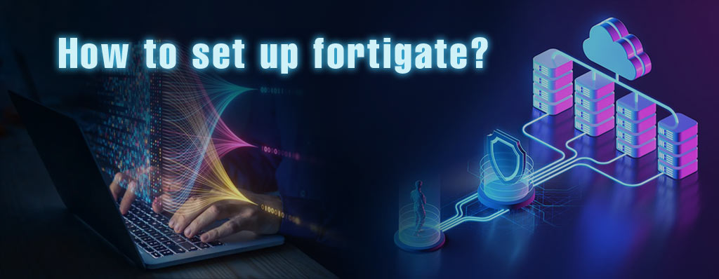 نصب و راه اندازی فایروال فورتی گیت Fortinet