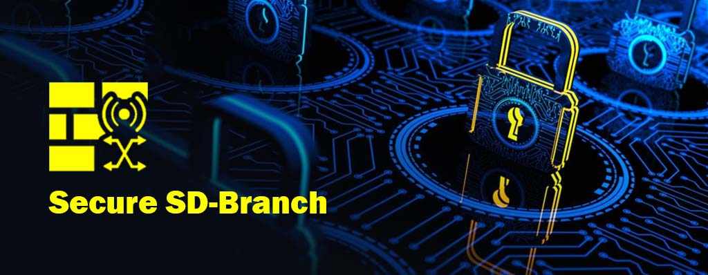 Secure SD-Branch چیست و چه کاربردی دارد