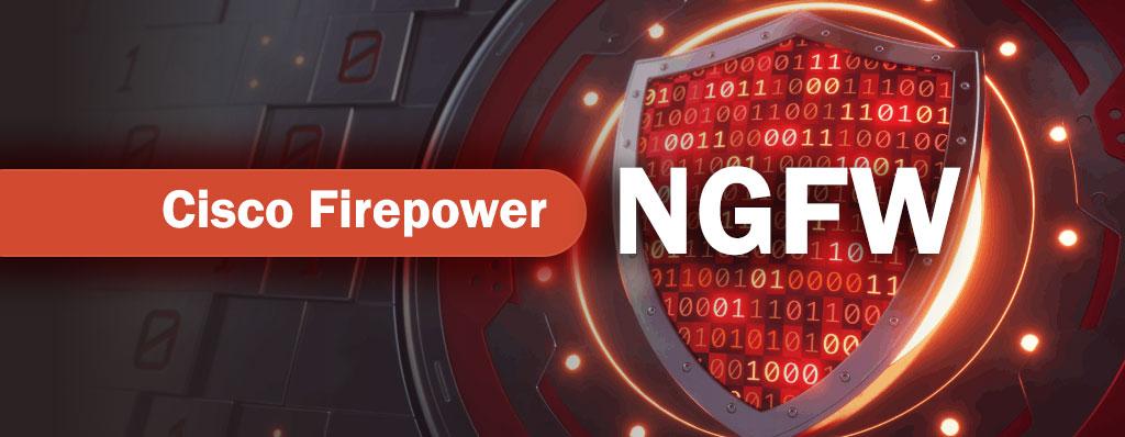 فایروال‌های Cisco Firepower NGFW چیست